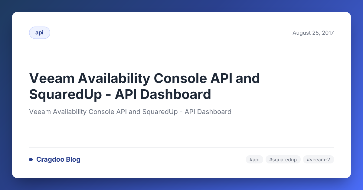 Veeam Availability Console API and SquaredUp - API Dashboard — Cragdoo Blog